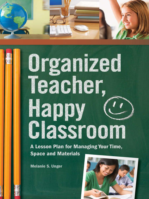 Title details for Organized Teacher, Happy Classroom by Melanie S. Unger - Available